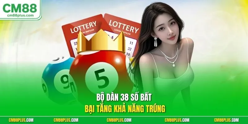 Bộ dàn 38 số bất bại tăng khả năng trúng