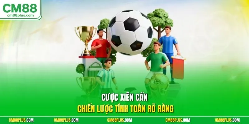 Cược xiên cần chiến lược tính toán rõ ràng