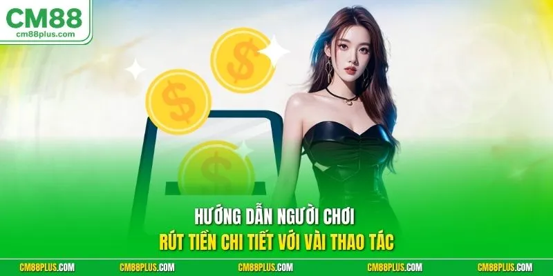 Hướng dẫn người chơi rút tiền chi tiết với vài thao tác