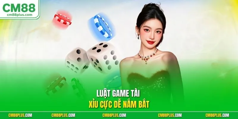 Luật game tài xỉu cực dễ nắm bắt