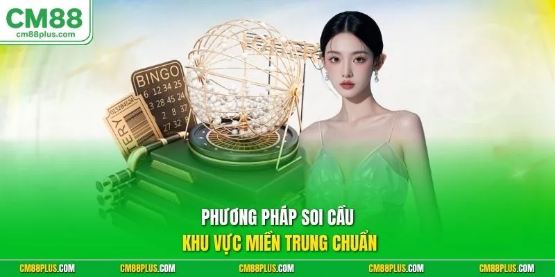 Phương pháp soi cầu khu vực miền Trung chuẩn