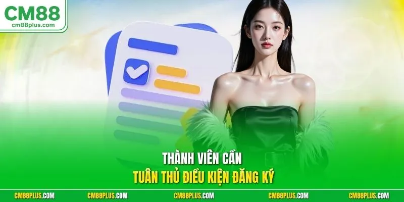 Thành viên cần tuân thủ điều kiện đăng ký