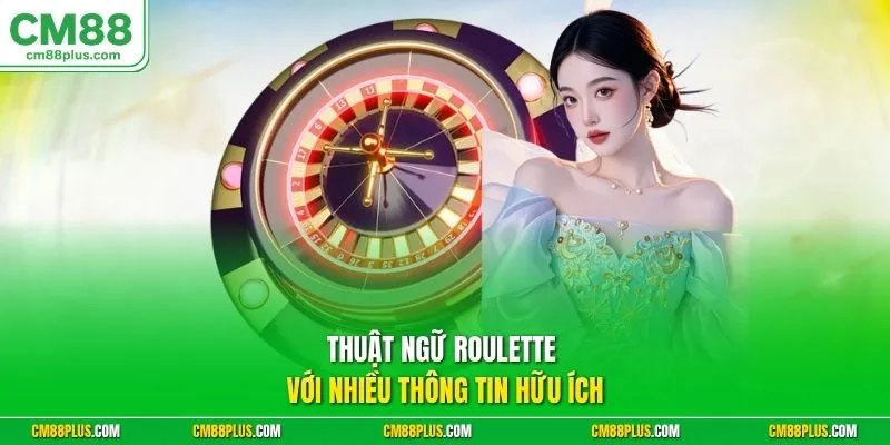 Thuật ngữ Roulette với nhiều thông tin hữu ích