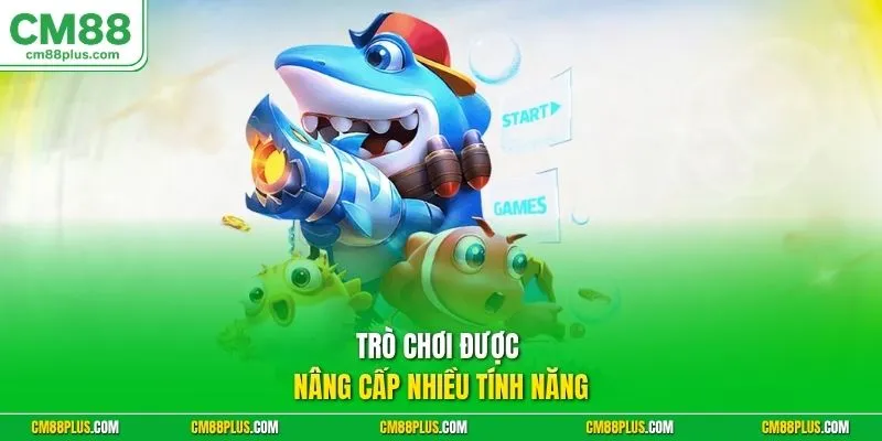 Trò chơi được nâng cấp nhiều tính năng