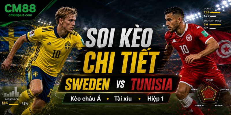 Soi kèo chi tiết Sweden vs Tunisia